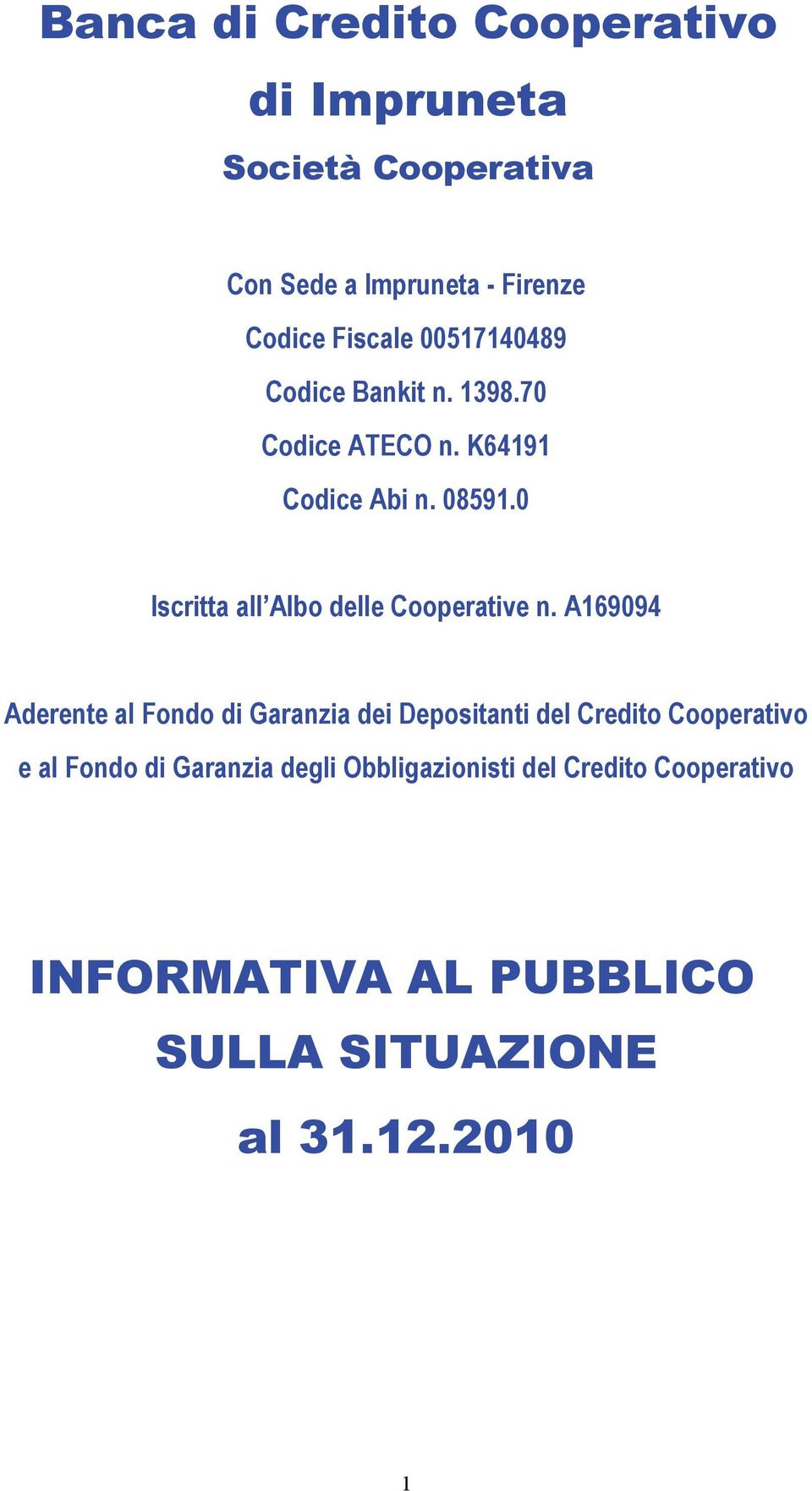 0 Iscritta all Albo delle Cooperative n.