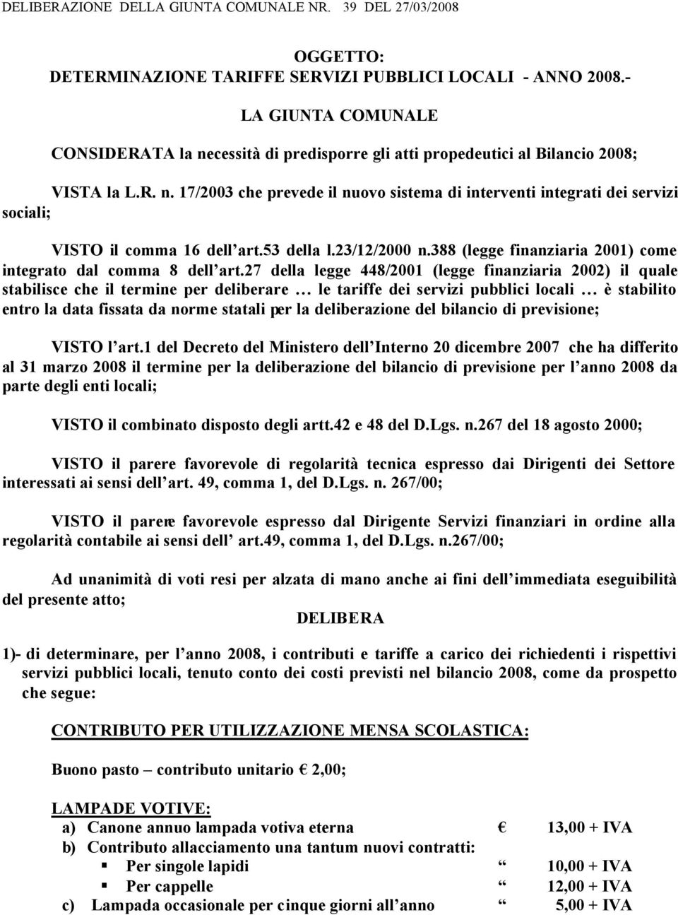 23/12/2000 n.388 (legge finanziaria 2001) come integrato dal comma 8 dell art.