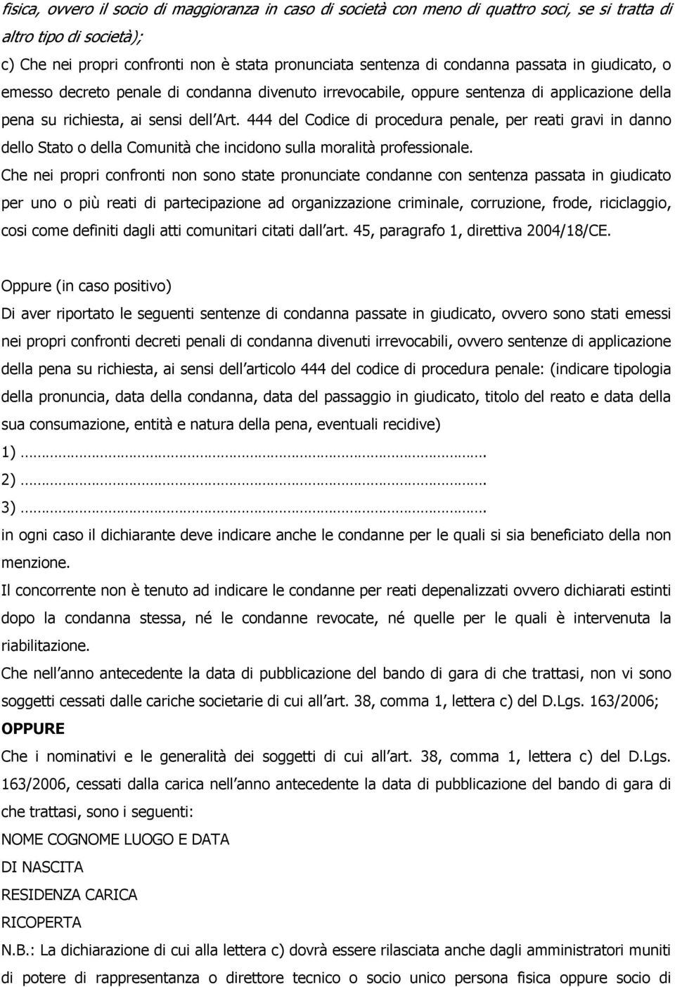 444 del Codice di procedura penale, per reati gravi in danno dello Stato o della Comunità che incidono sulla moralità professionale.