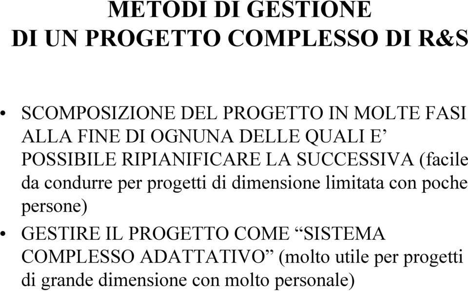 condurre per progetti di dimensione limitata con poche persone) GESTIRE IL PROGETTO COME