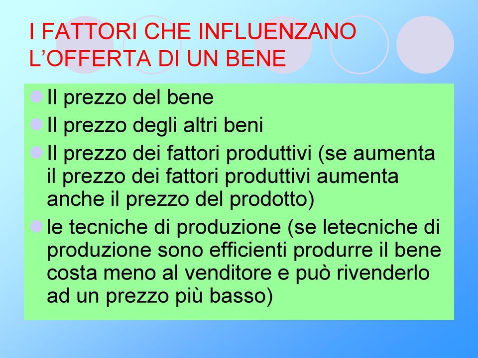 anche il prezzo del prodotto) le tecniche di produzione (se letecniche di produzione sono