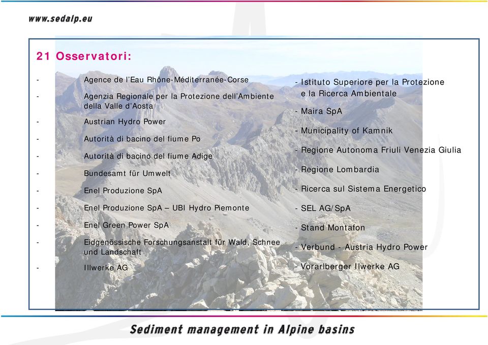 Eidgenössische Forschungsanstalt für Wald, Schnee und Landschaft - Illwerke AG - Istituto Superiore per la Protezione e la Ricerca Ambientale - Maira SpA - Municipality of