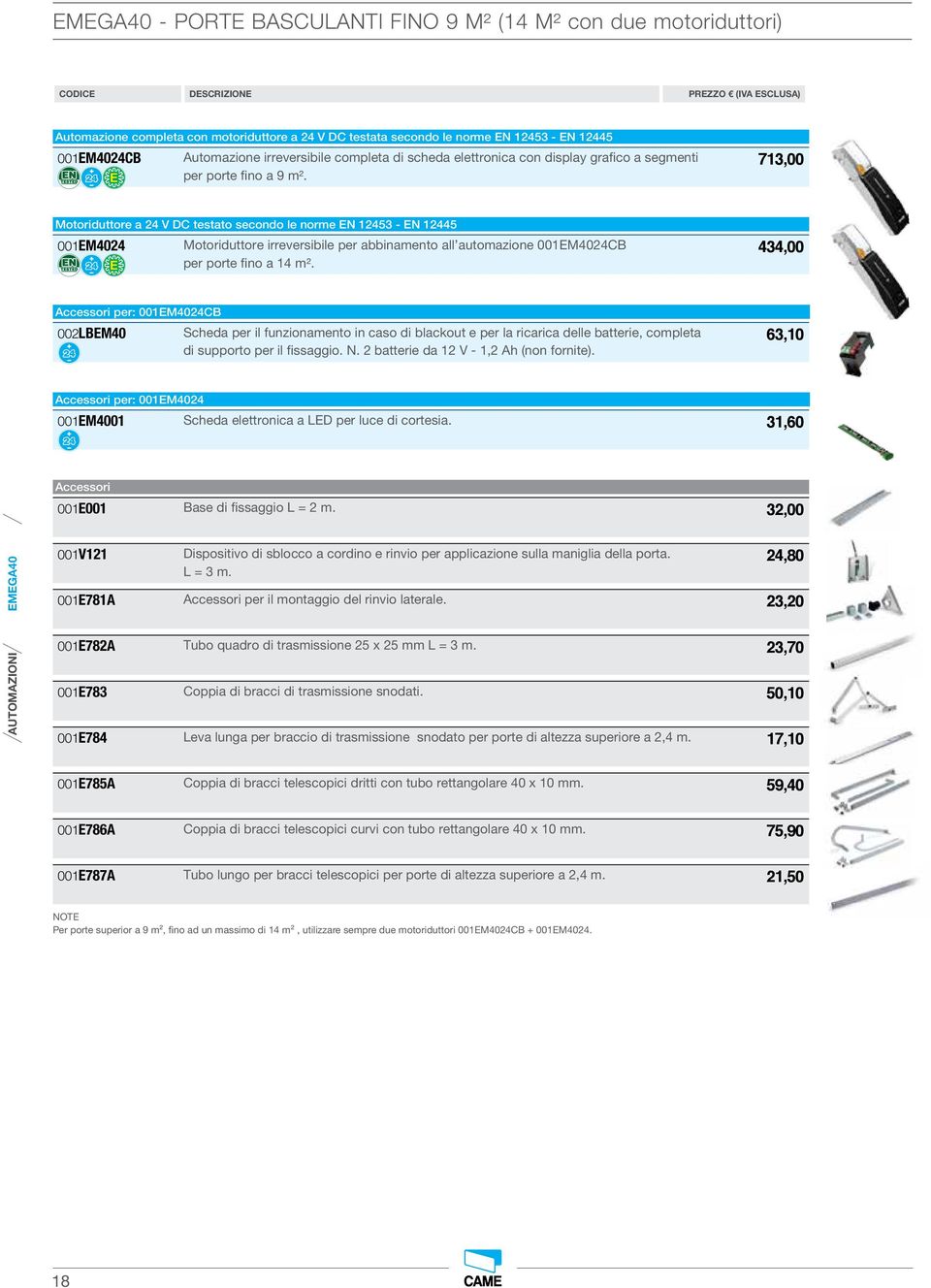 Motoriduttore a 24 V DC testato secondo le norme EN 2453 - EN 2445 00EM4024 Motoriduttore irreversibile per abbinamento all automazione 00EM4024CB per porte fino a 4 m².