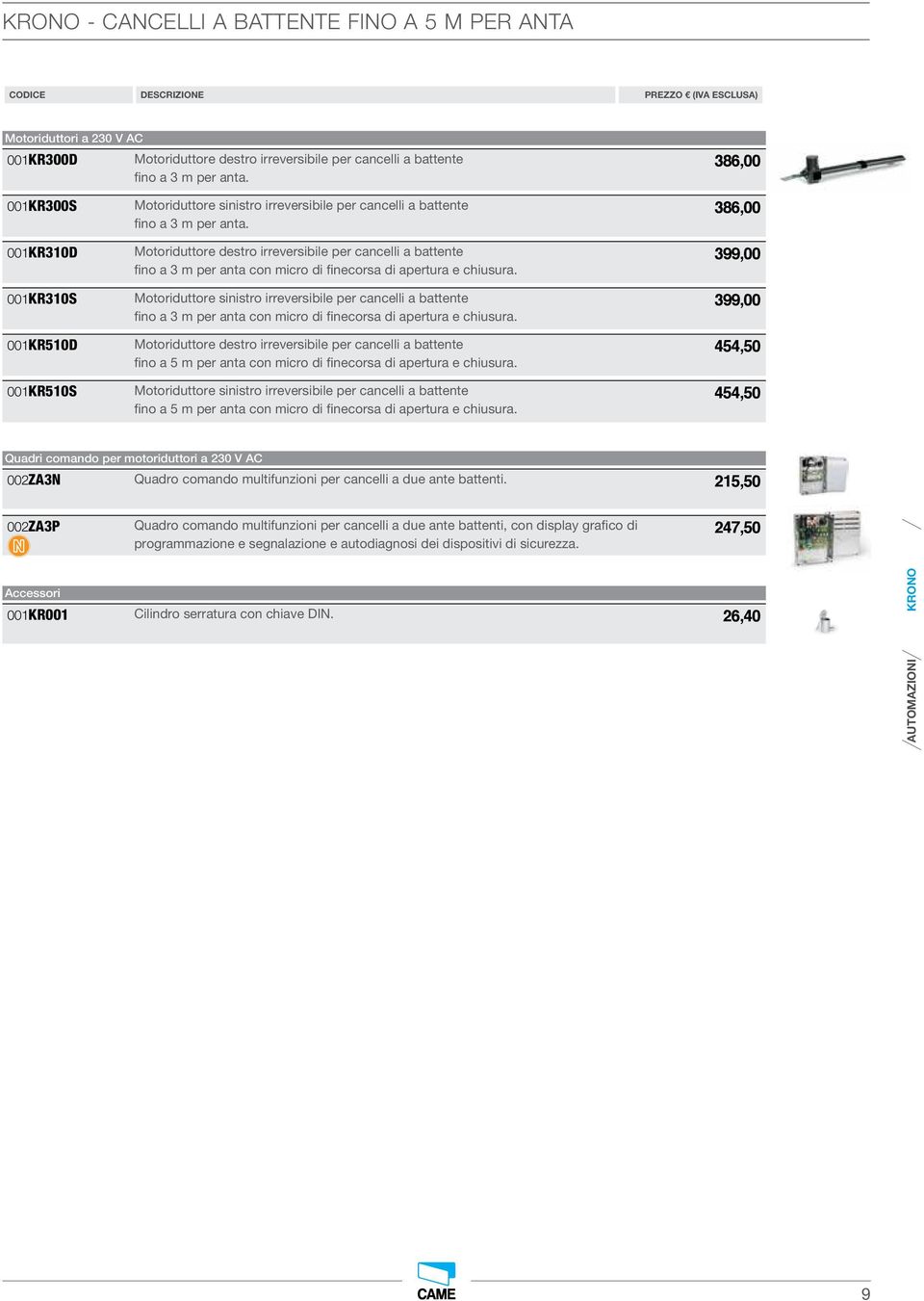 00KR30D Motoriduttore destro irreversibile per cancelli a battente 399,00 fino a 3 m per anta con micro di finecorsa di apertura e chiusura.