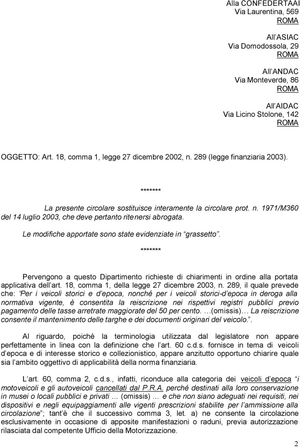 Le modifiche apportate sono state evidenziate in grassetto. ******* Pervengono a questo Dipartimento richieste di chiarimenti in ordine alla portata applicativa dell art.