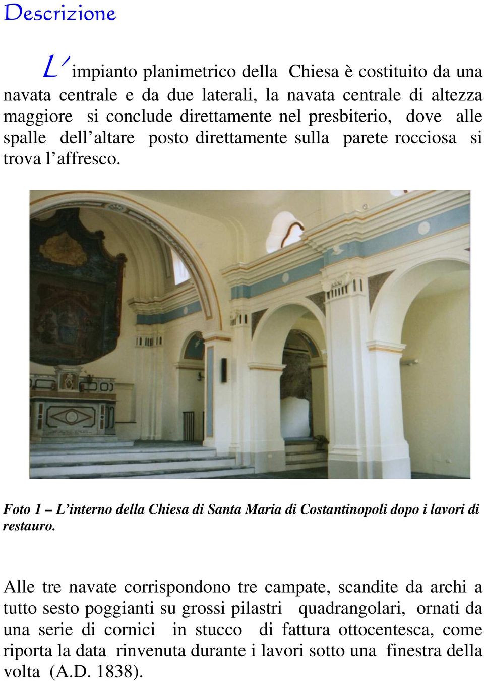 Foto 1 L interno della Chiesa di Santa Maria di Costantinopoli dopo i lavori di restauro.