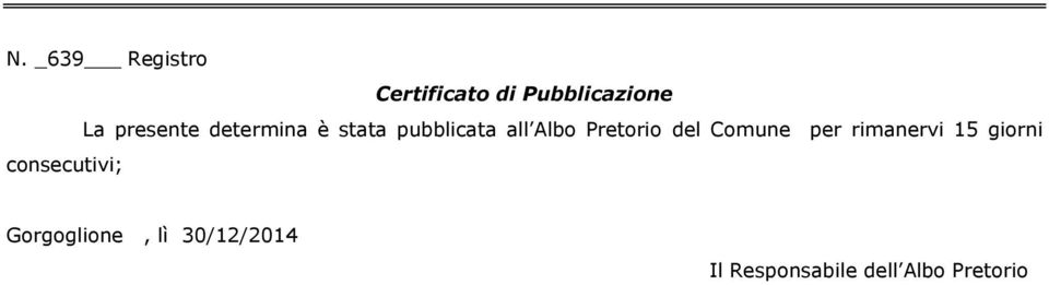 Pretorio del Comune per rimanervi 15 giorni