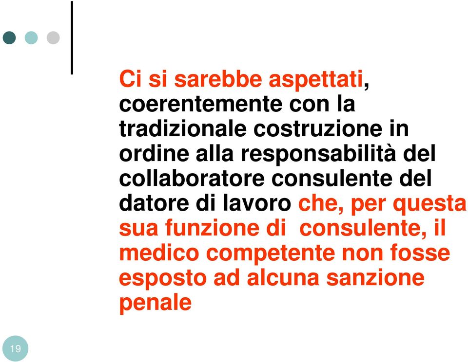 consulente del datore di lavoro che, per questa sua funzione di