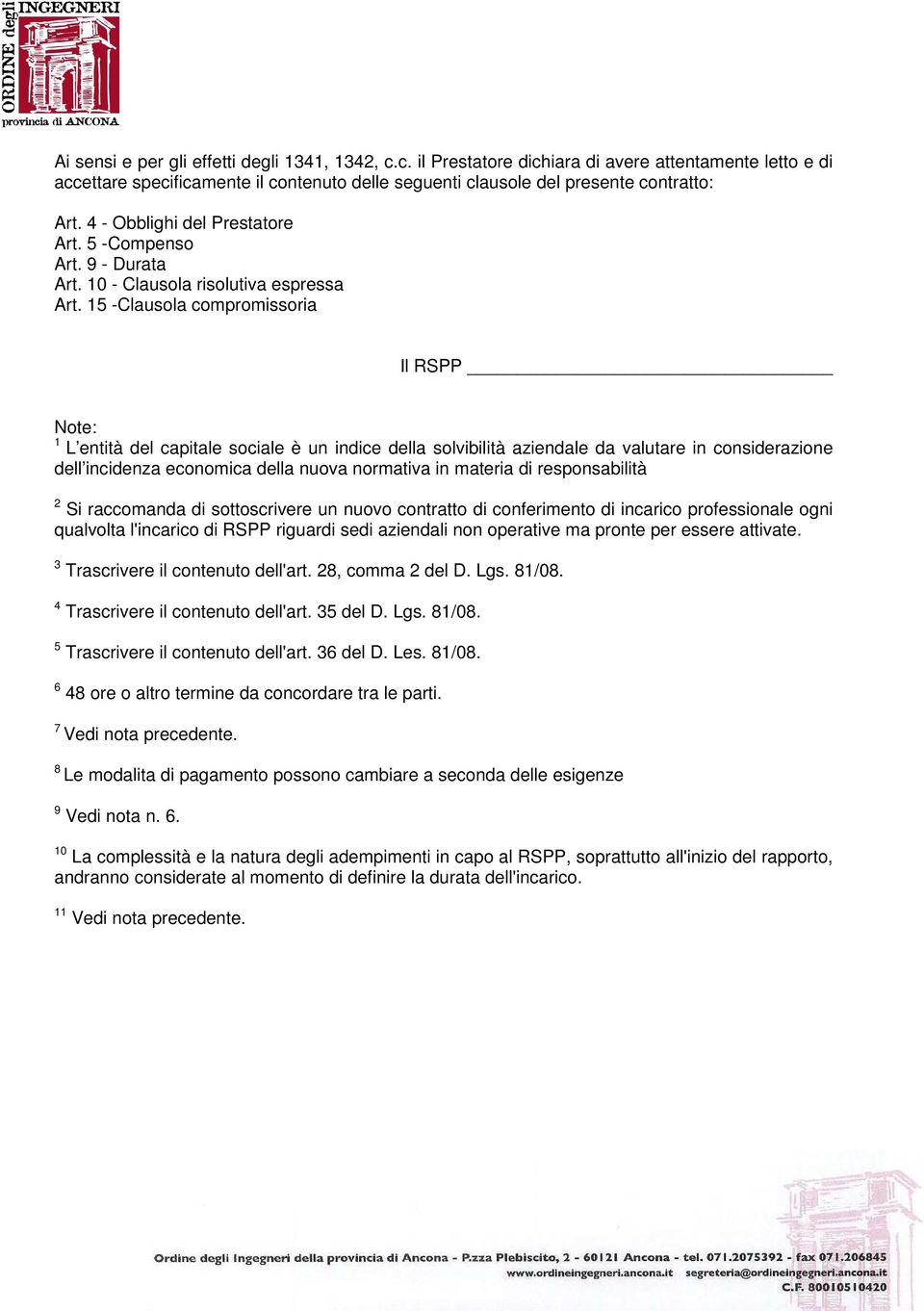 15 -Clausola compromissoria Il RSPP Note: 1 L entità del capitale sociale è un indice della solvibilità aziendale da valutare in considerazione dell incidenza economica della nuova normativa in