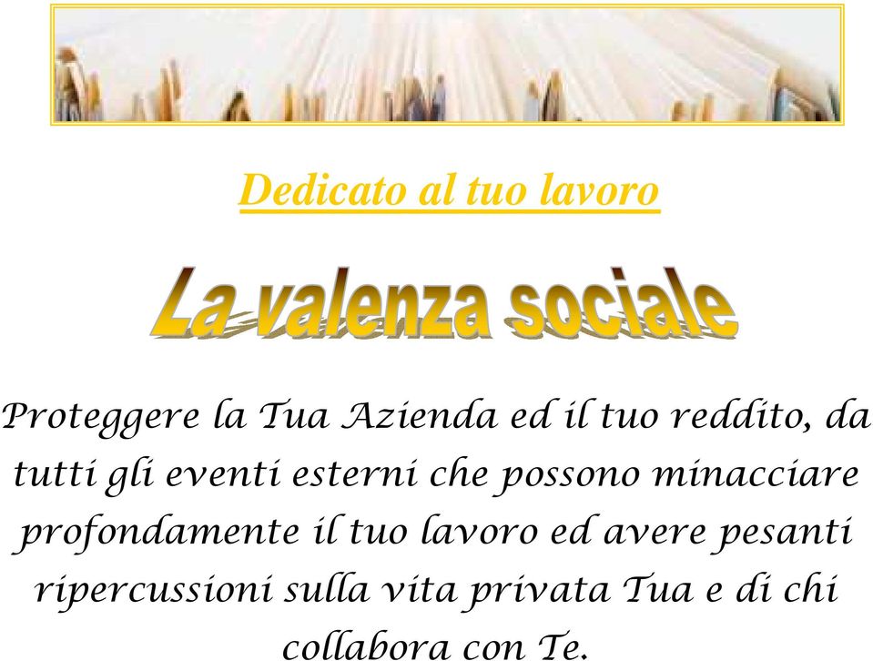 minacciare profondamente il tuo lavoro ed avere pesanti