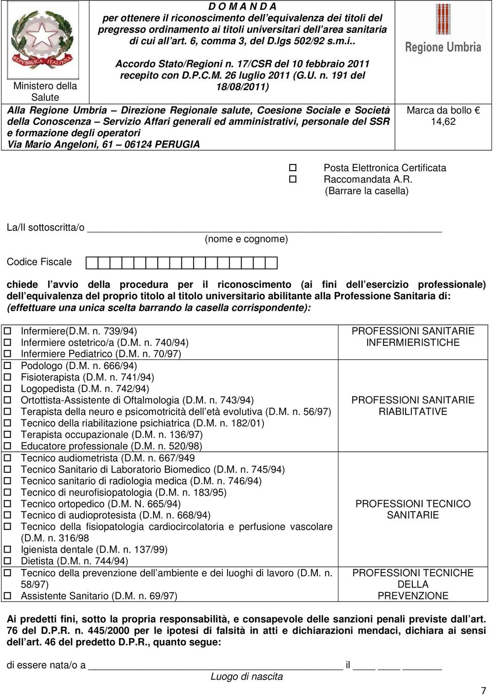 191 del Ministero della 18/08/2011) Salute Alla Regione Umbria Direzione Regionale salute, Coesione Sociale e Società della Conoscenza Servizio Affari generali ed amministrativi, personale del SSR e