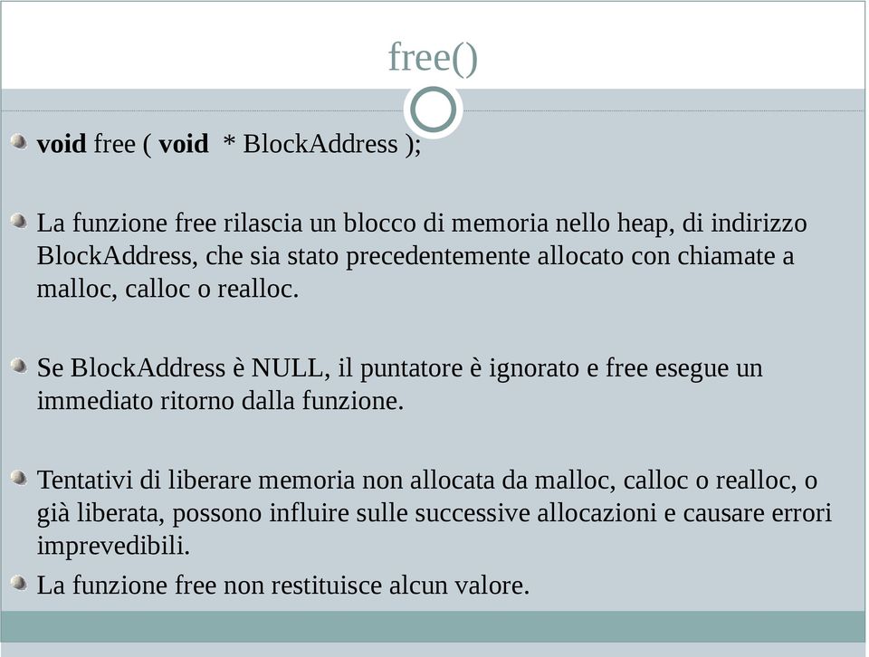 Se BlockAddress è NULL, il puntatore è ignorato e free esegue un immediato ritorno dalla funzione.