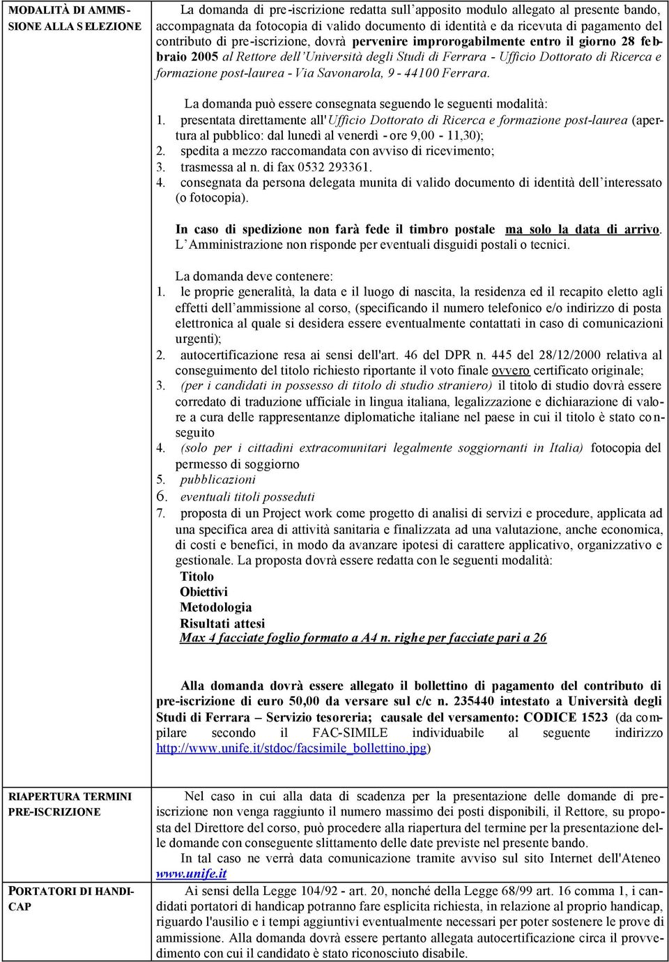 formazione post-laurea - Via Savonarola, 9-44100 Ferrara. La domanda può essere consegnata seguendo le seguenti modalità: 1.