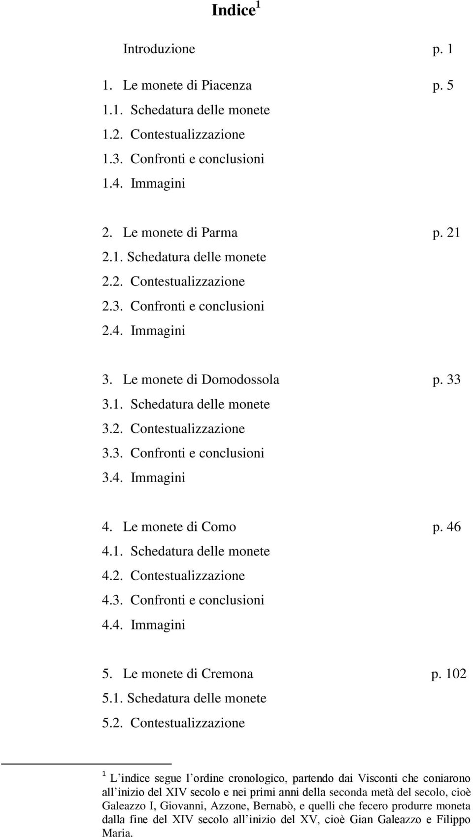 Le monete di Como p. 46 4.1. Schedatura delle monete 4.2.