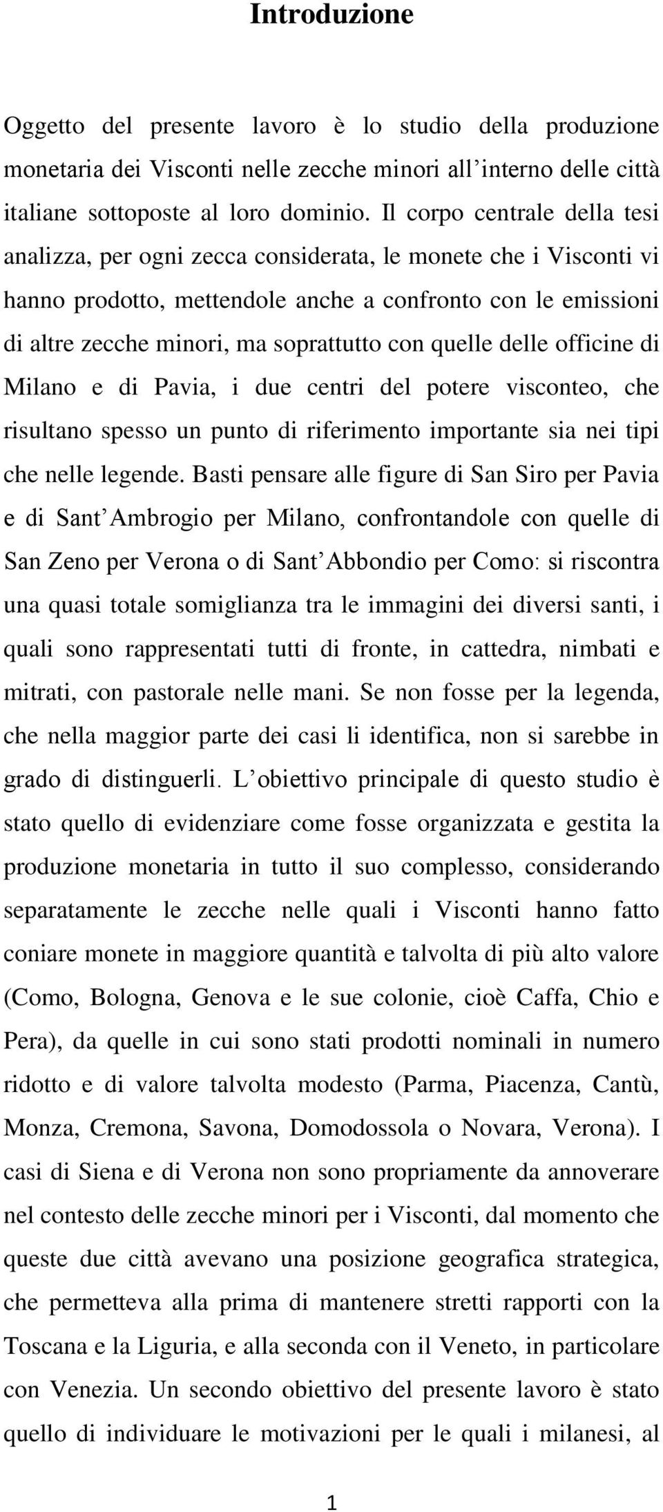 quelle delle officine di Milano e di Pavia, i due centri del potere visconteo, che risultano spesso un punto di riferimento importante sia nei tipi che nelle legende.