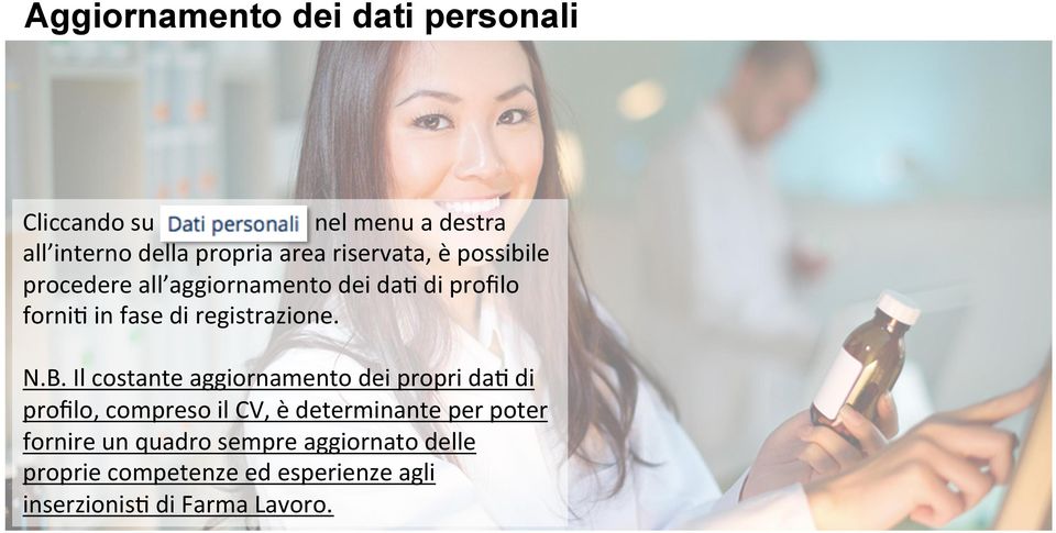 N.B. Il costante aggiornamento dei propri da3 di profilo, compreso il CV, è determinante per poter