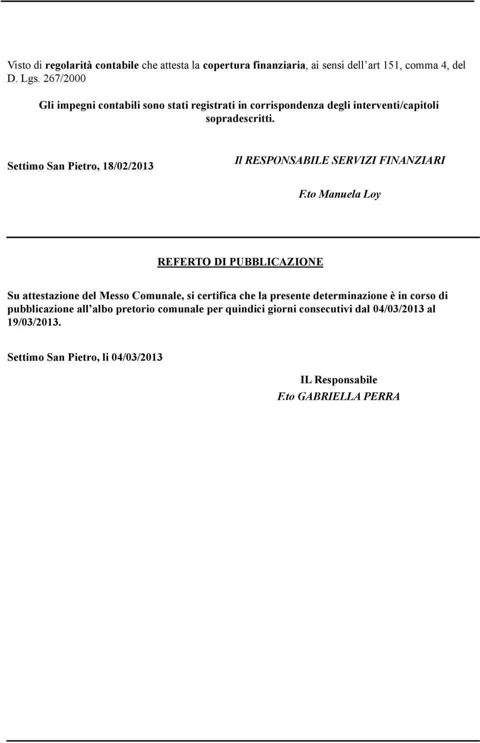 Settimo San Pietro, 18/02/2013 Il RESPONSABILE SERVIZI FINANZIARI F.