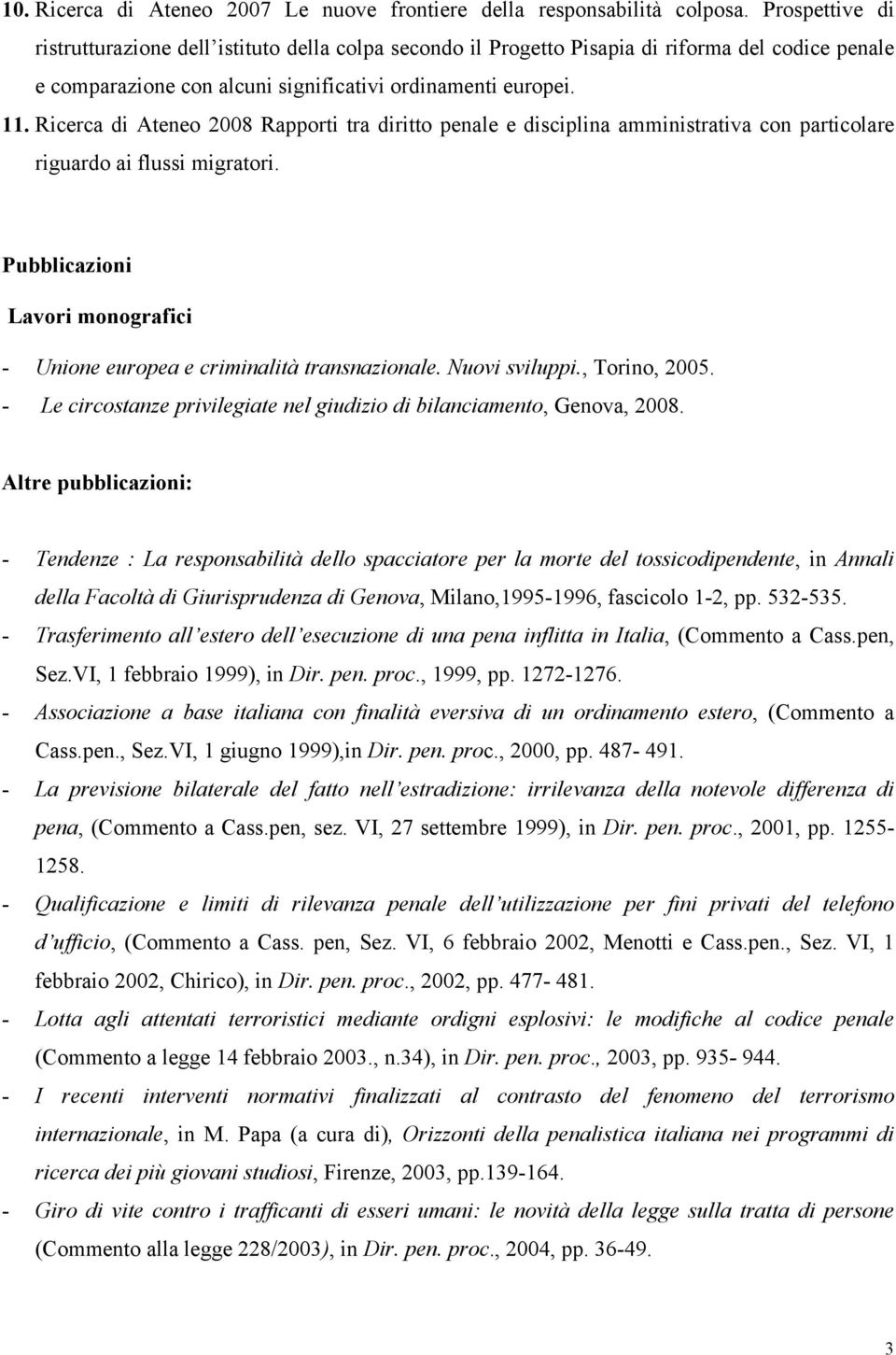 Ricerca di Ateneo 2008 Rapporti tra diritto penale e disciplina amministrativa con particolare riguardo ai flussi migratori.