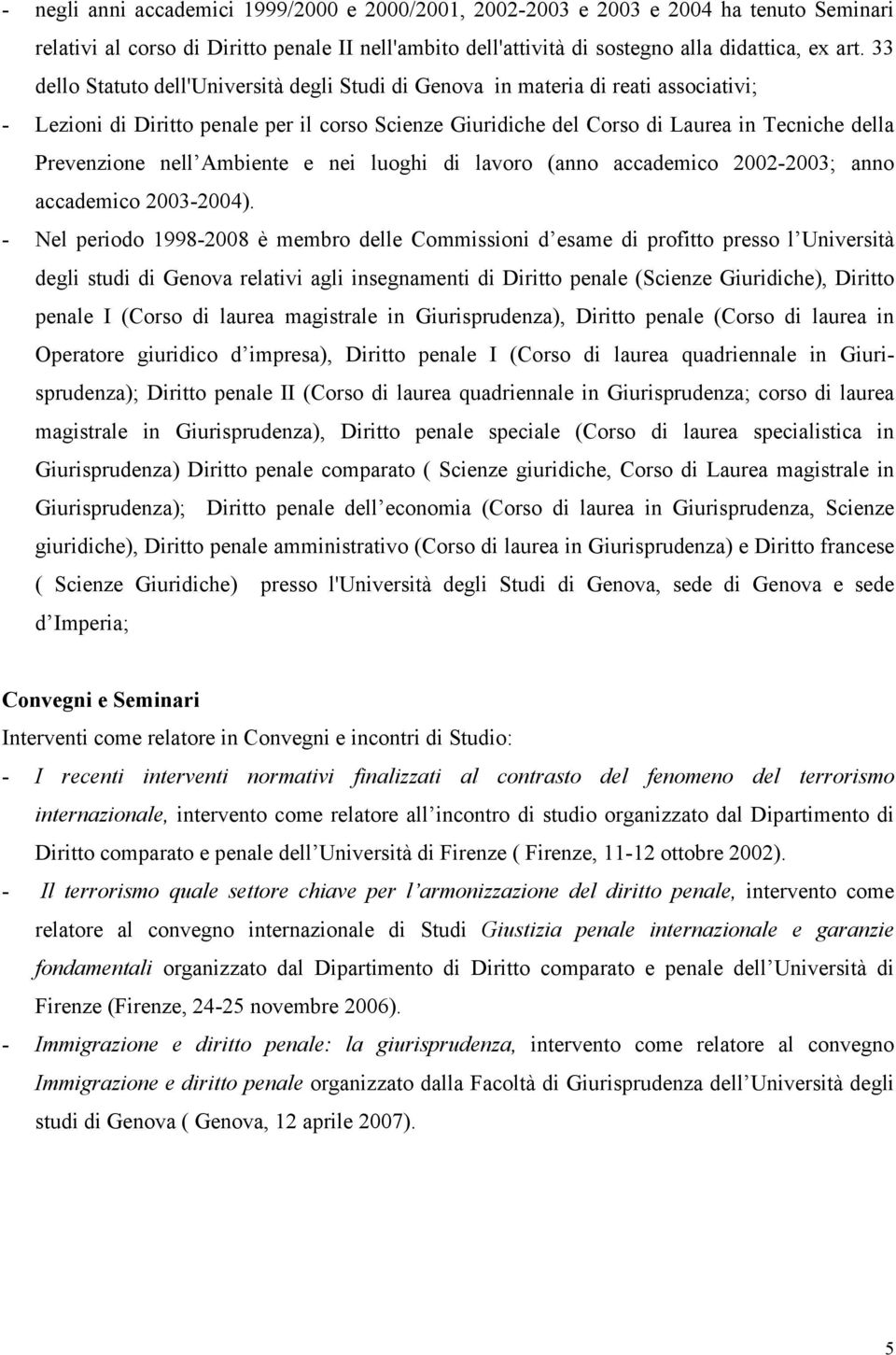 nell Ambiente e nei luoghi di lavoro (anno accademico 2002-2003; anno accademico 2003-2004).