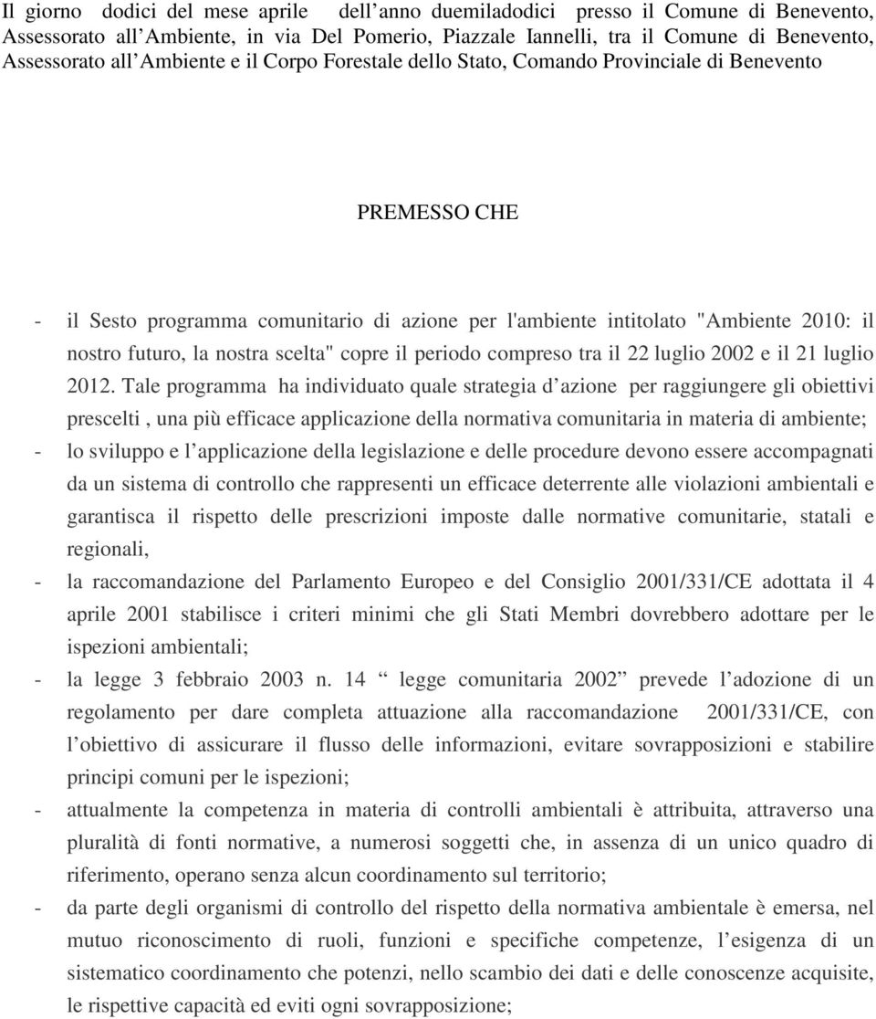 nostra scelta" copre il periodo compreso tra il 22 luglio 2002 e il 21 luglio 2012.