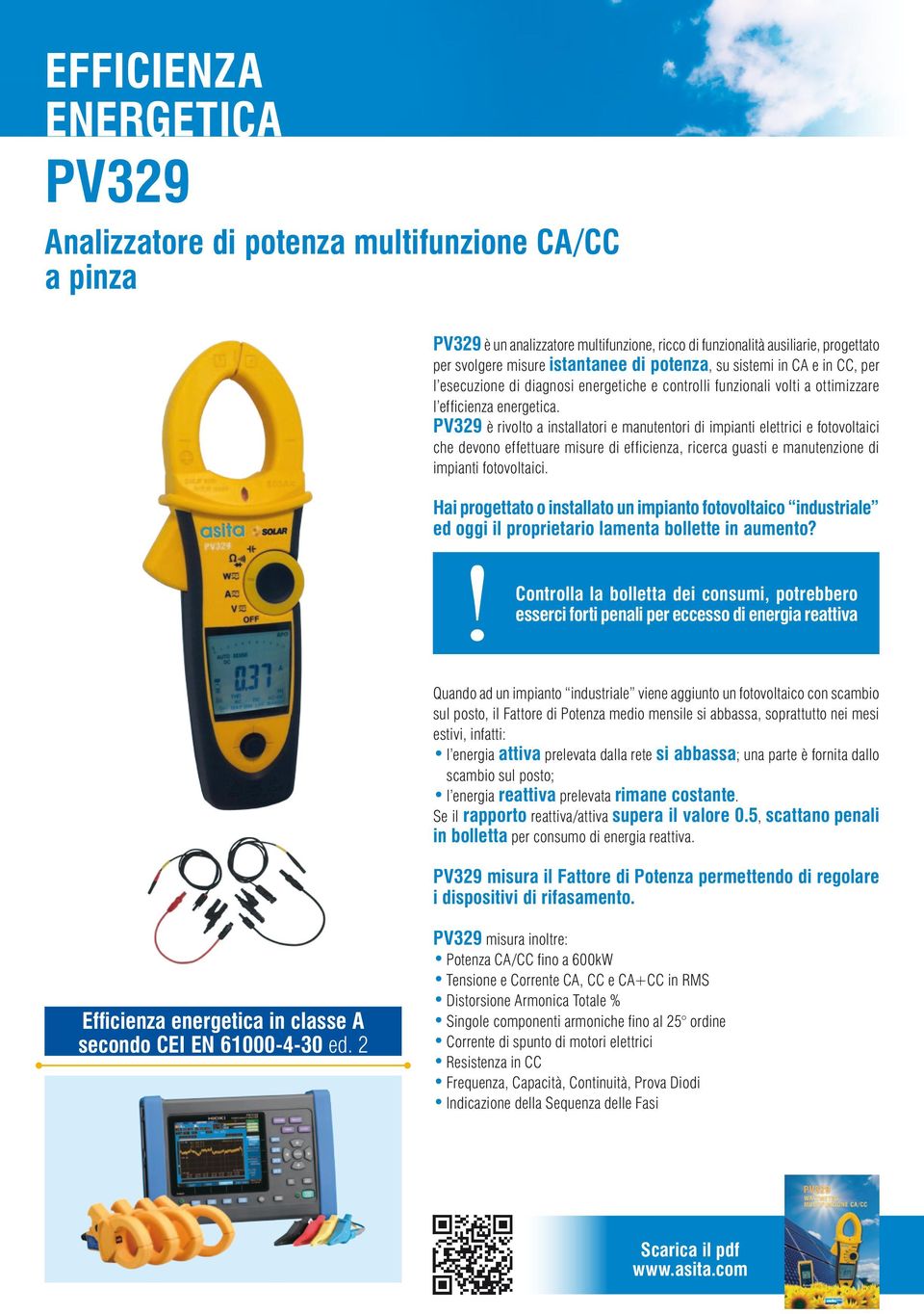 PV329 è rivolto a installatori e manutentori di impianti elettrici e fotovoltaici che devono effettuare misure di efficienza, ricerca guasti e manutenzione di impianti fotovoltaici.