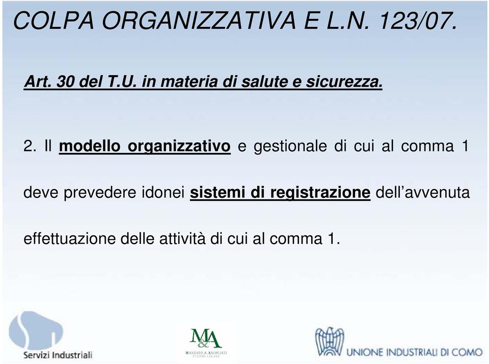Il modello organizzativo e gestionale di cui al comma 1 deve