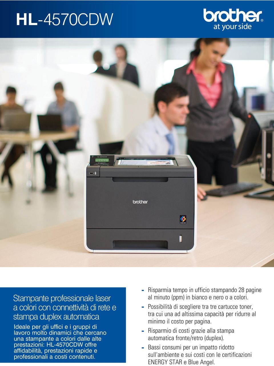 Risparmia tempo in ufficio stampando 28 pagine al minuto (ppm) in bianco e nero o a colori.