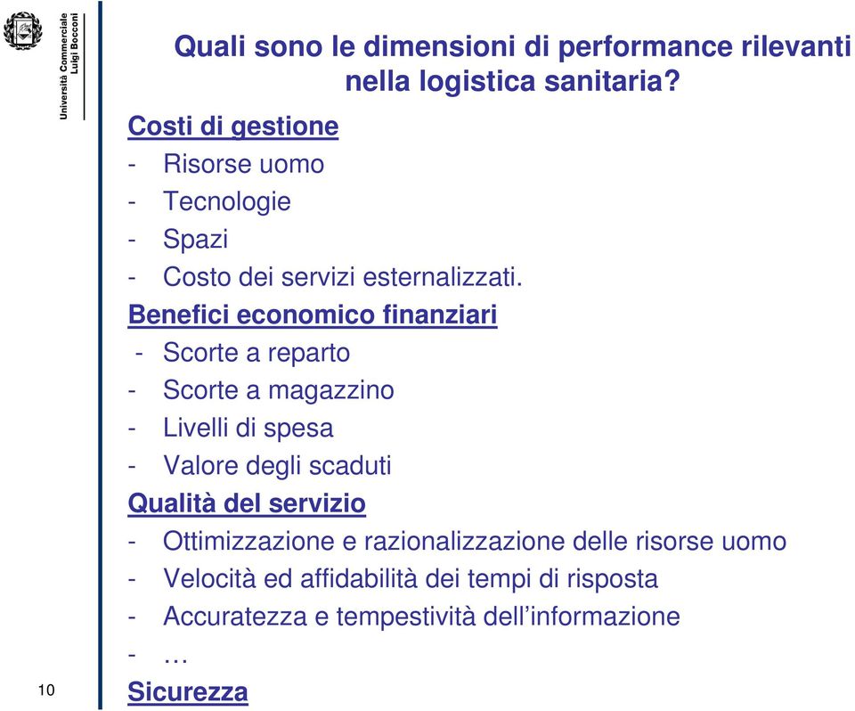 Benefici economico finanziari - Scorte a reparto - Scorte a magazzino - Livelli di spesa - Valore degli scaduti