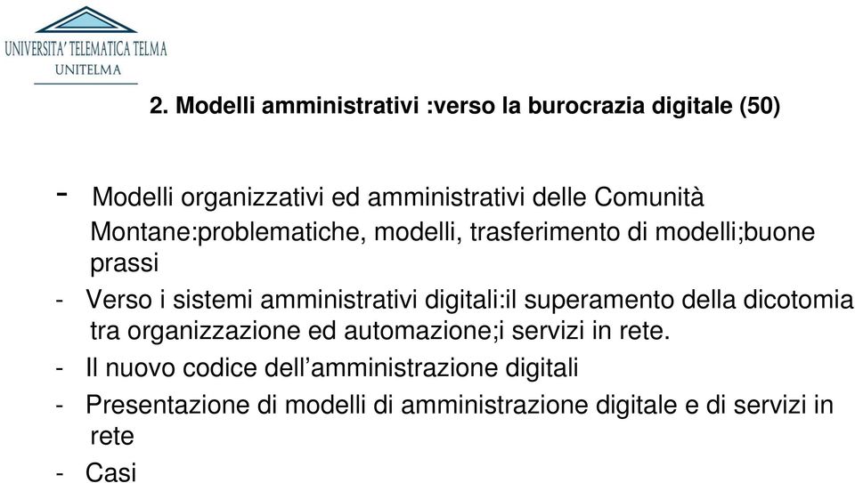 amministrativi digitali:il superamento della dicotomia tra organizzazione ed automazione;i servizi in rete.