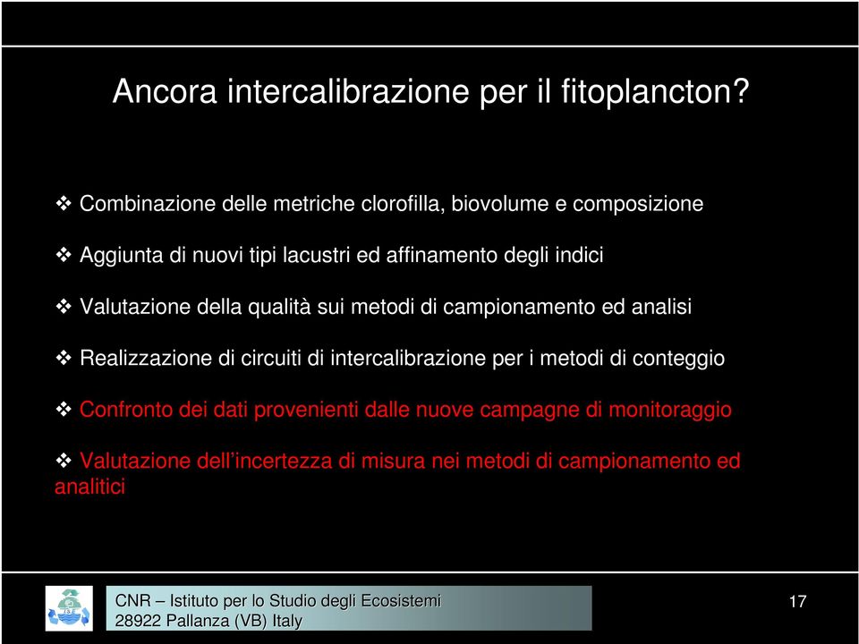 degli indici Valutazione della qualità sui metodi di campionamento ed analisi Realizzazione di circuiti di