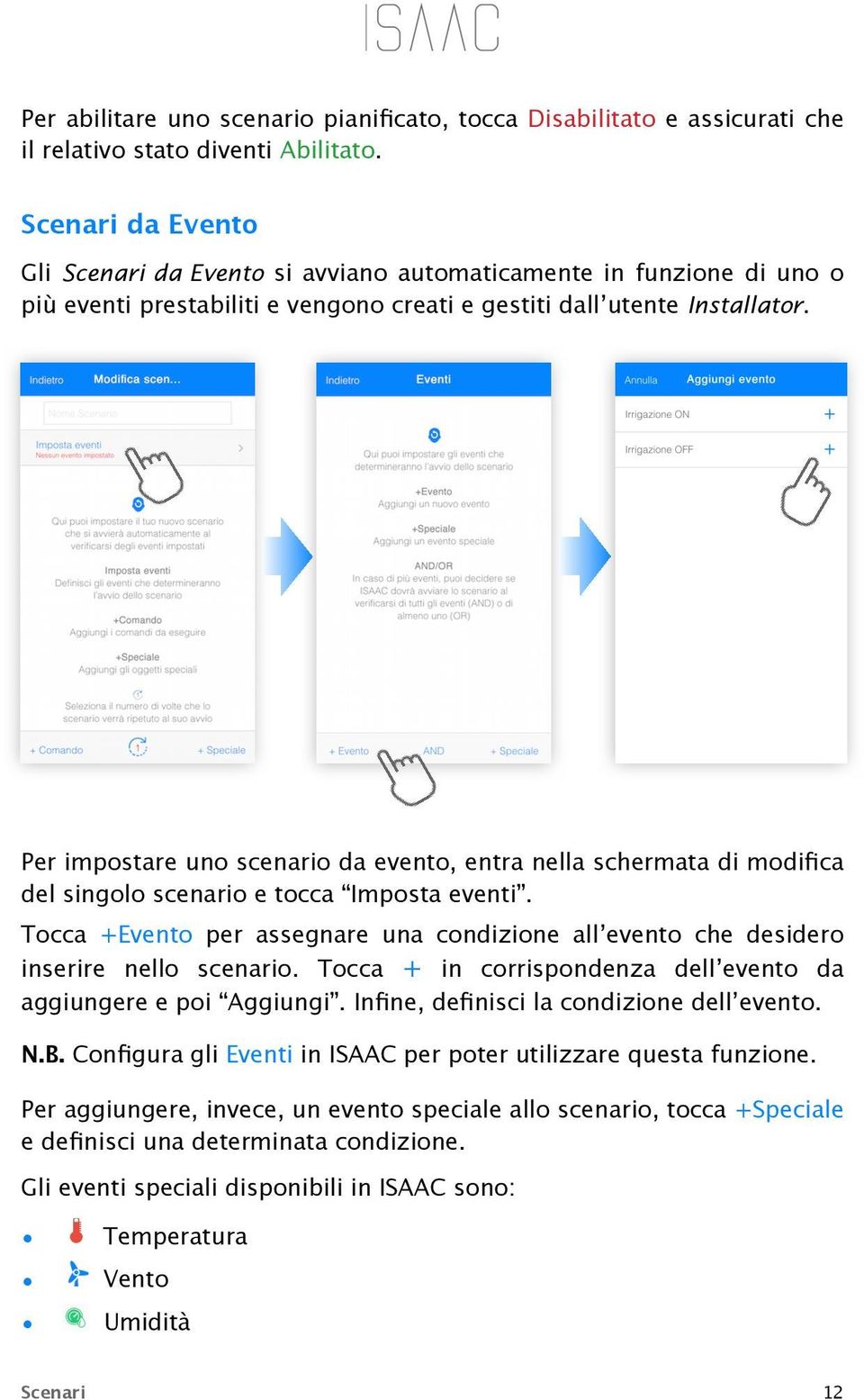 Per impostare uno scenario da evento, entra nella schermata di modifica del singolo scenario e tocca Imposta eventi.