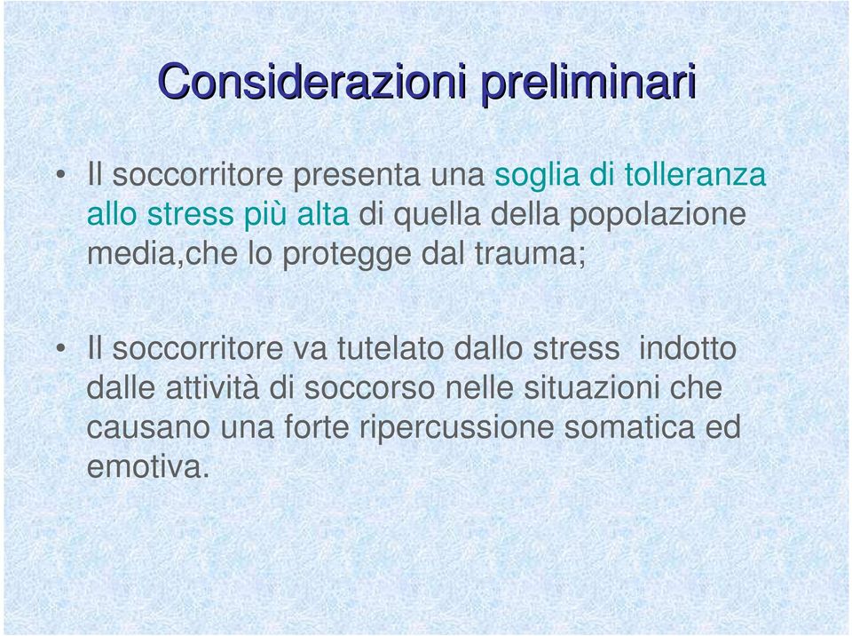 trauma; Il soccorritore va tutelato dallo stress indotto dalle attività di