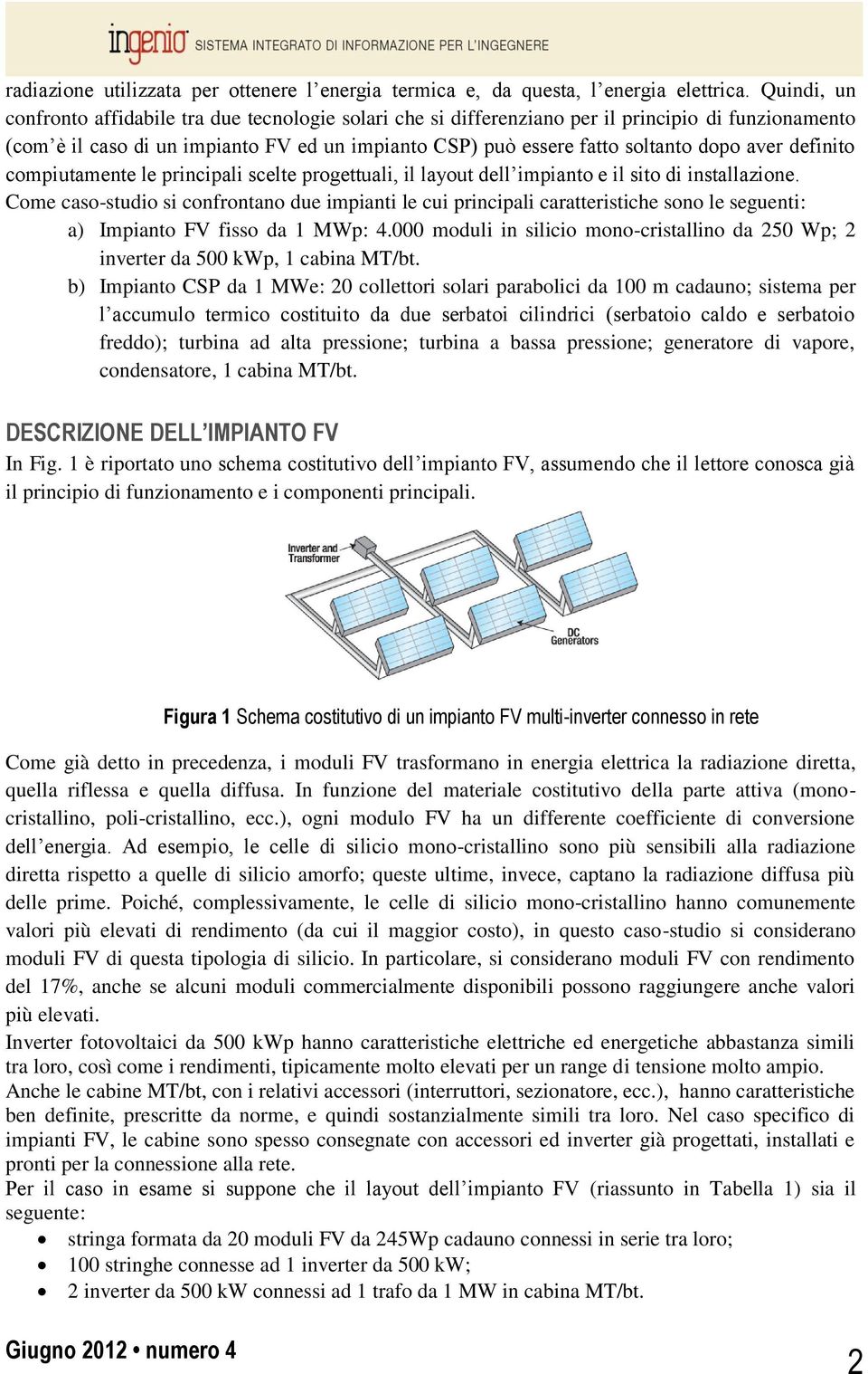 aver definito compiutamente le principali scelte progettuali, il layout dell impianto e il sito di installazione.