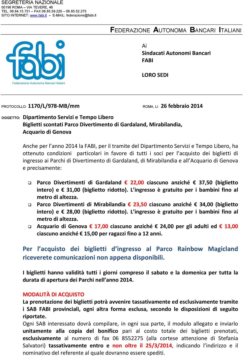 scontati Parco Divertimento di Gardaland, Mirabilandia, Acquario di Genova Anche per l anno 2014 la FABI, per il tramite del Dipartimento Servizi e Tempo Libero, ha ottenuto condizioni particolari in