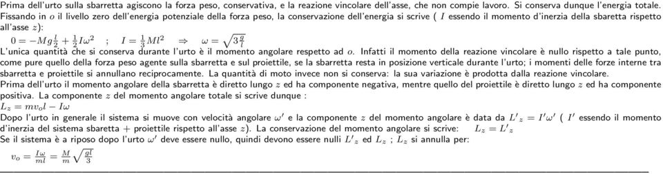 unica quantità che si conserva durante urto è i momento angoare respetto ad o.