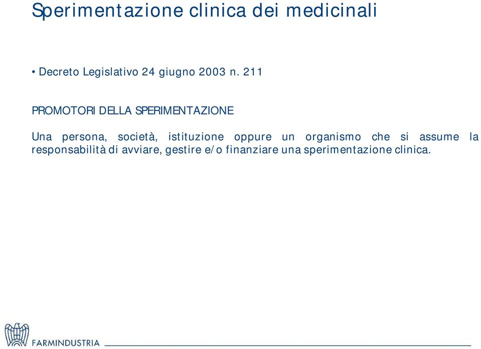 211 PROMOTORI DELLA SPERIMENTAZIONE Una persona, società,