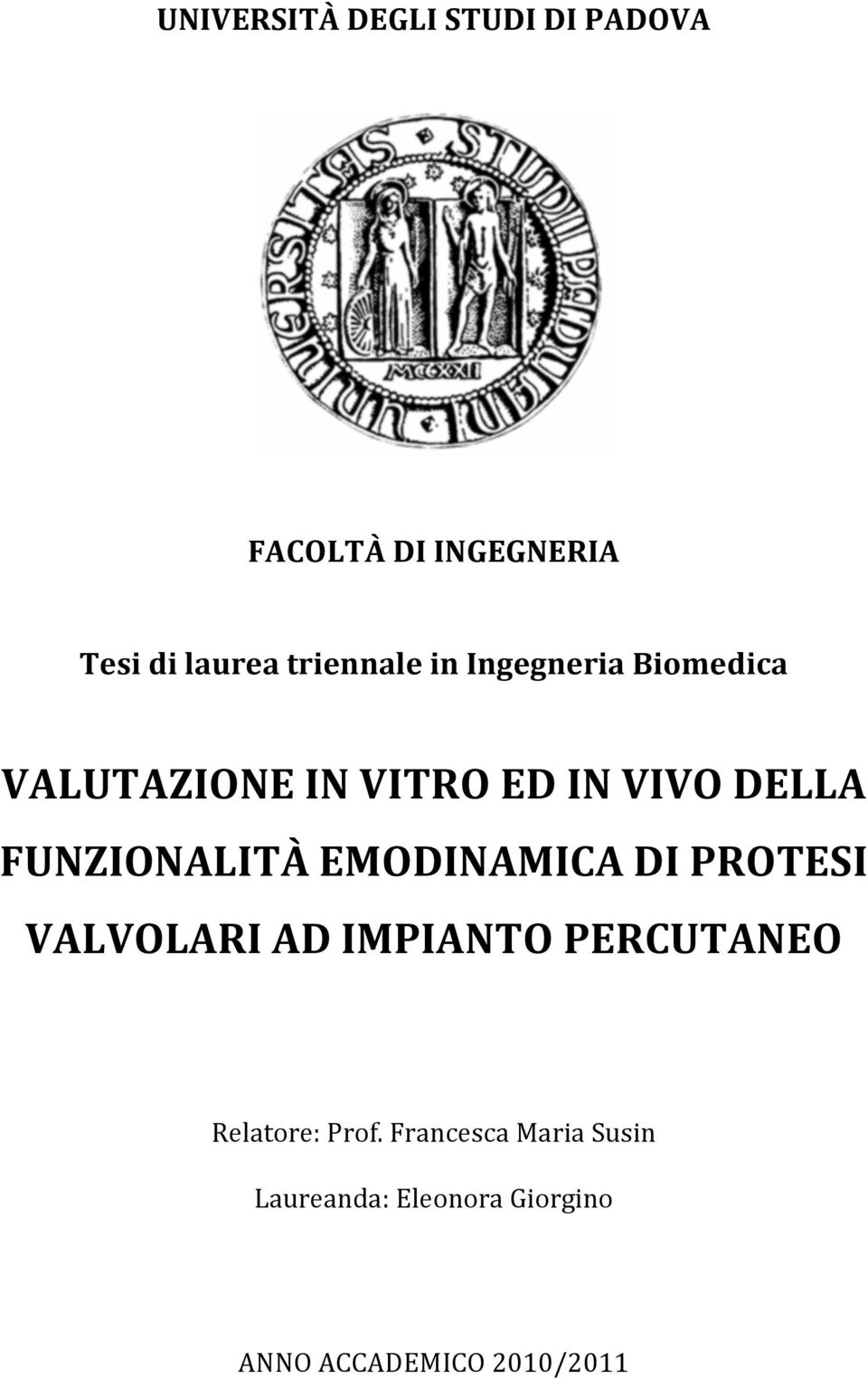 FUNZIONALITÀ EMODINAMICA DI PROTESI VALVOLARI AD IMPIANTO PERCUTANEO