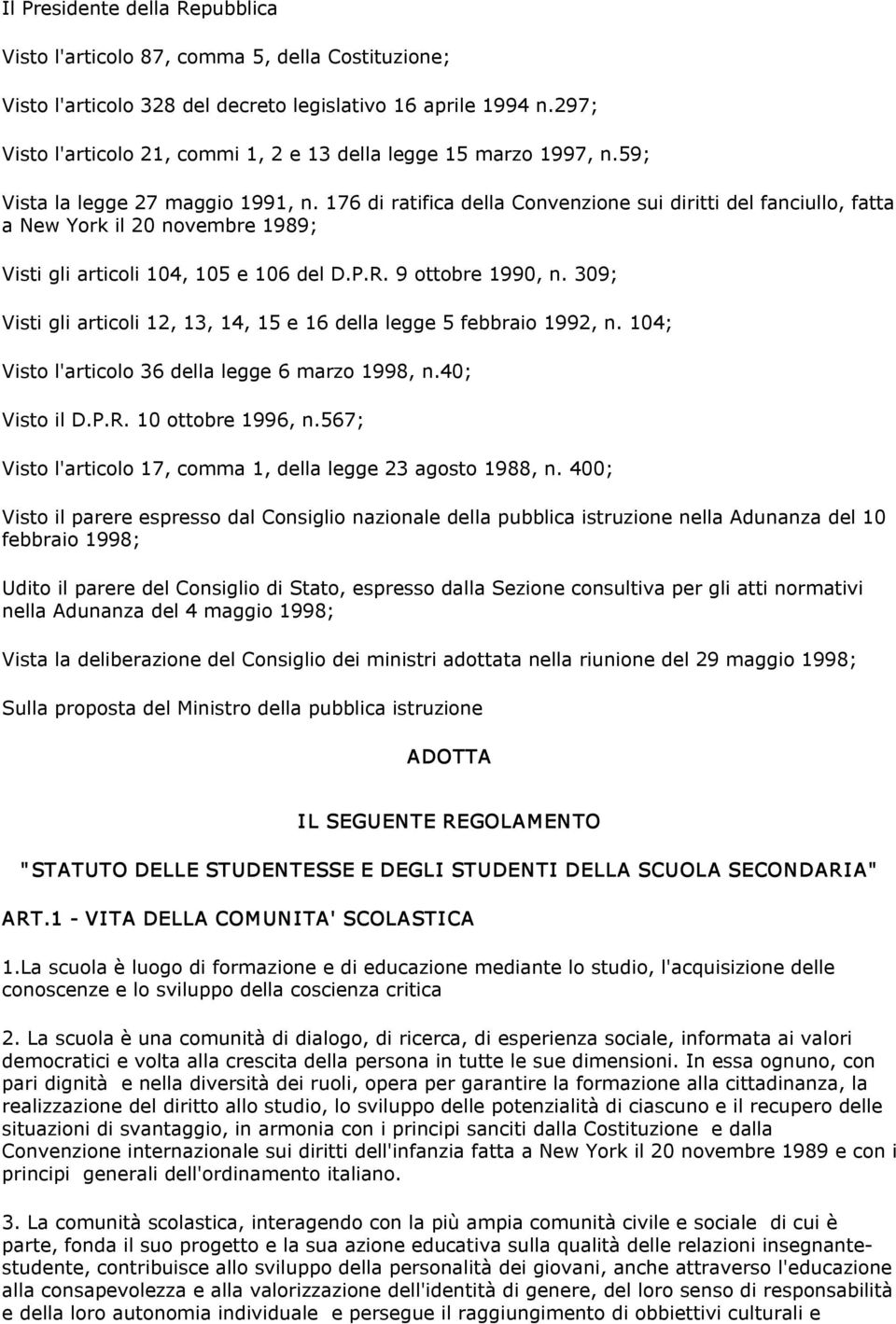 176 di ratifica della Convenzione sui diritti del fanciullo, fatta a New York il 20 novembre 1989; Visti gli articoli 104, 105 e 106 del D.P.R. 9 ottobre 1990, n.