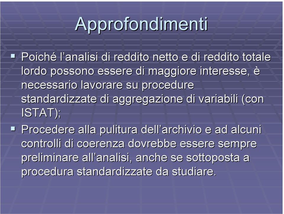 variabili (con ISTAT); Procedere alla pulitura dell archivio e ad alcuni controlli di coerenza