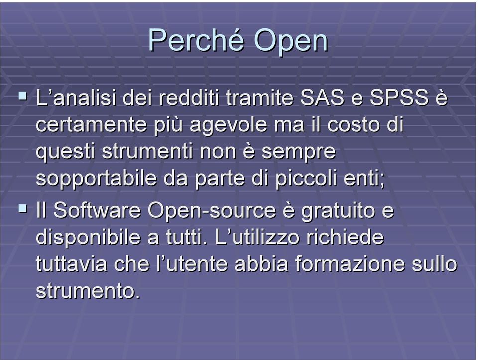 parte di piccoli enti; Il Software Open-source è gratuito e disponibile a