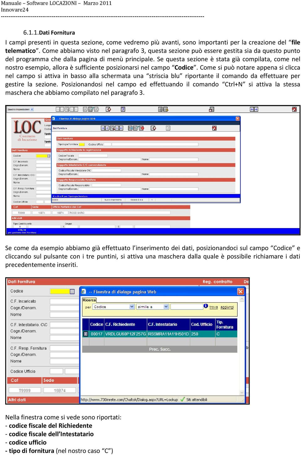 Se questa sezione è stata già compilata, come nel nostro esempio, allora è sufficiente posizionarsi nel campo Codice.