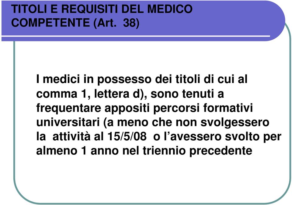 tenuti a frequentare appositi percorsi formativi universitari (a meno che