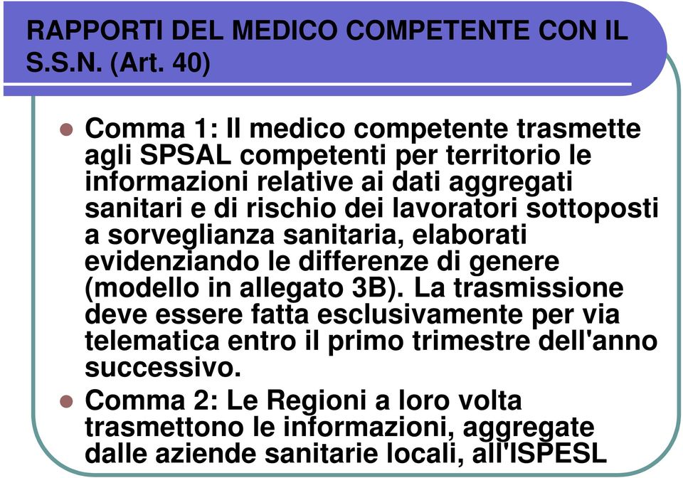 rischio dei lavoratori sottoposti a sorveglianza sanitaria, elaborati evidenziando le differenze di genere (modello in allegato 3B).