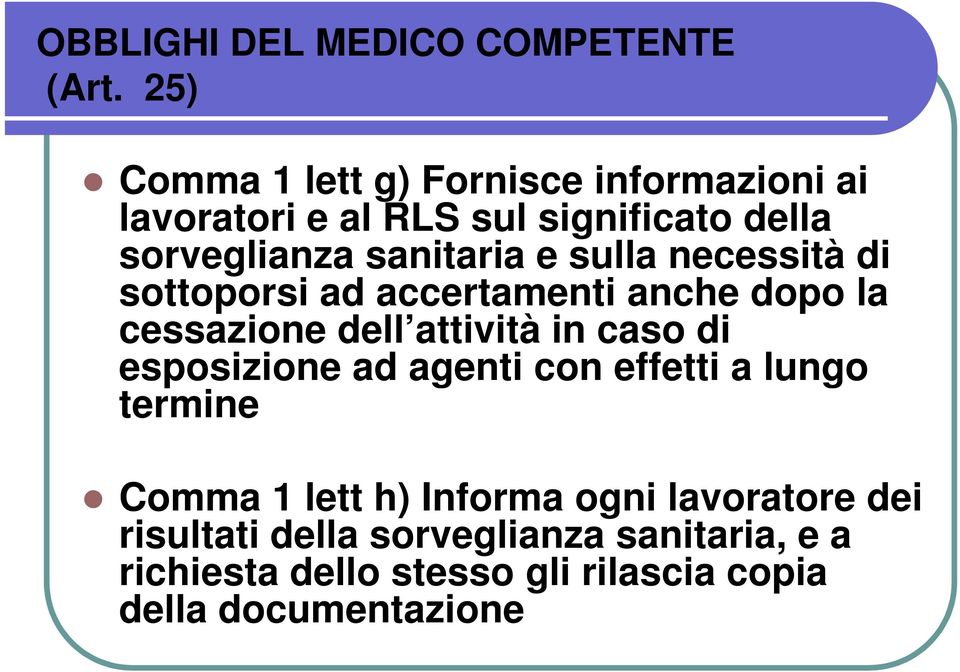 sulla necessità di sottoporsi ad accertamenti anche dopo la cessazione dell attività in caso di esposizione ad