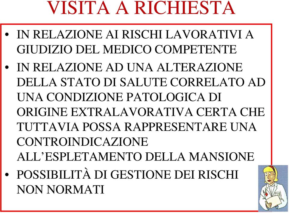 PATOLOGICA DI ORIGINE EXTRALAVORATIVA CERTA CHE TUTTAVIA POSSA RAPPRESENTARE UNA