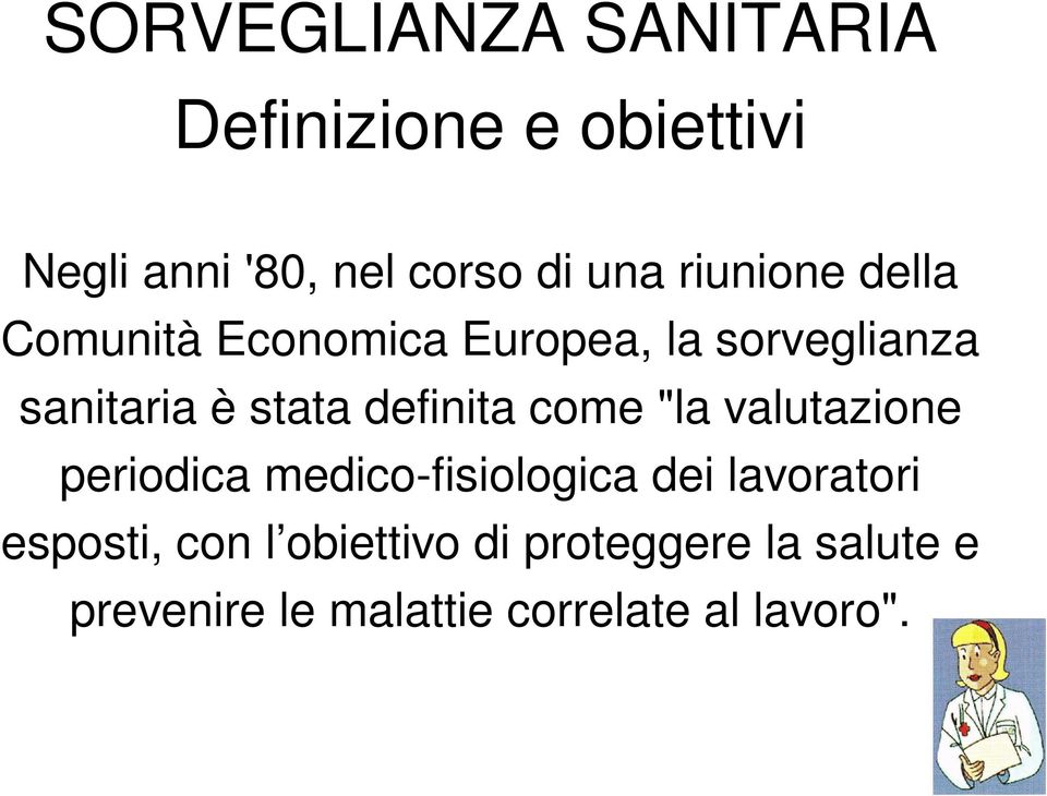 definita come "la valutazione periodica medico-fisiologica dei lavoratori