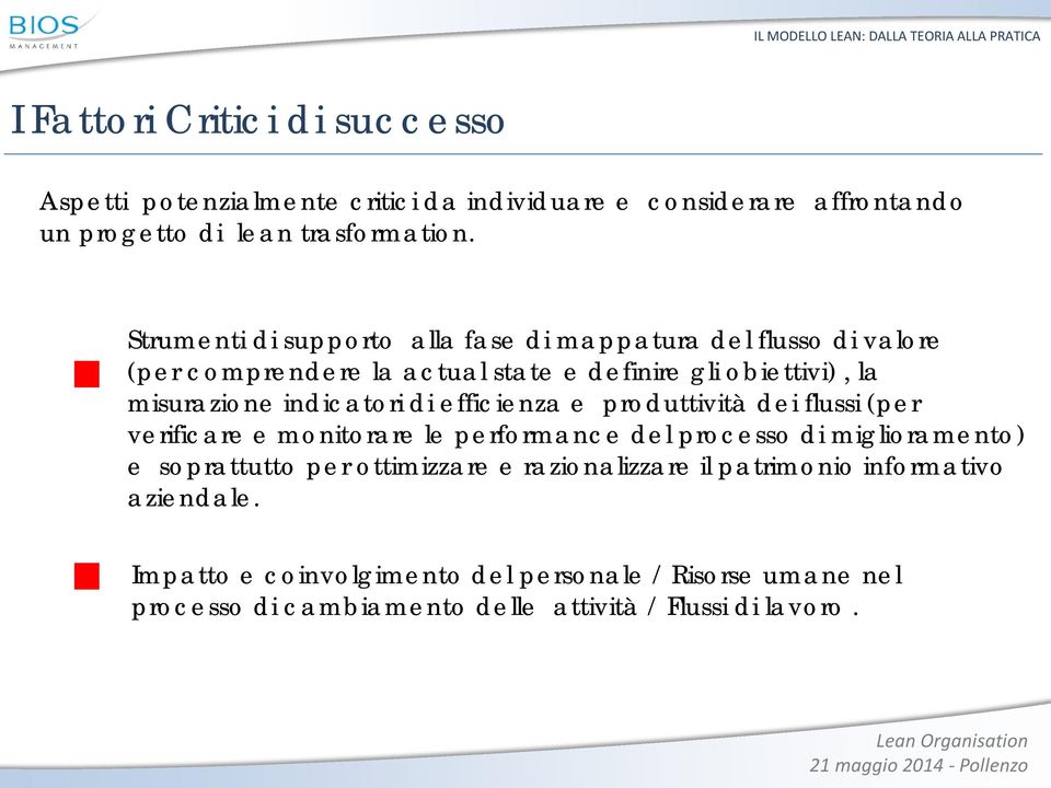 di efficienza e produttività dei flussi (per verificare e monitorare le performance del processo di miglioramento) e soprattutto per ottimizzare e