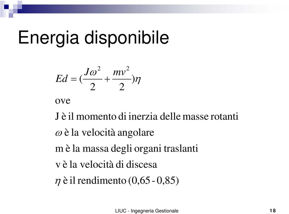 angolare m è la massa degli organi traslanti v è la velocità