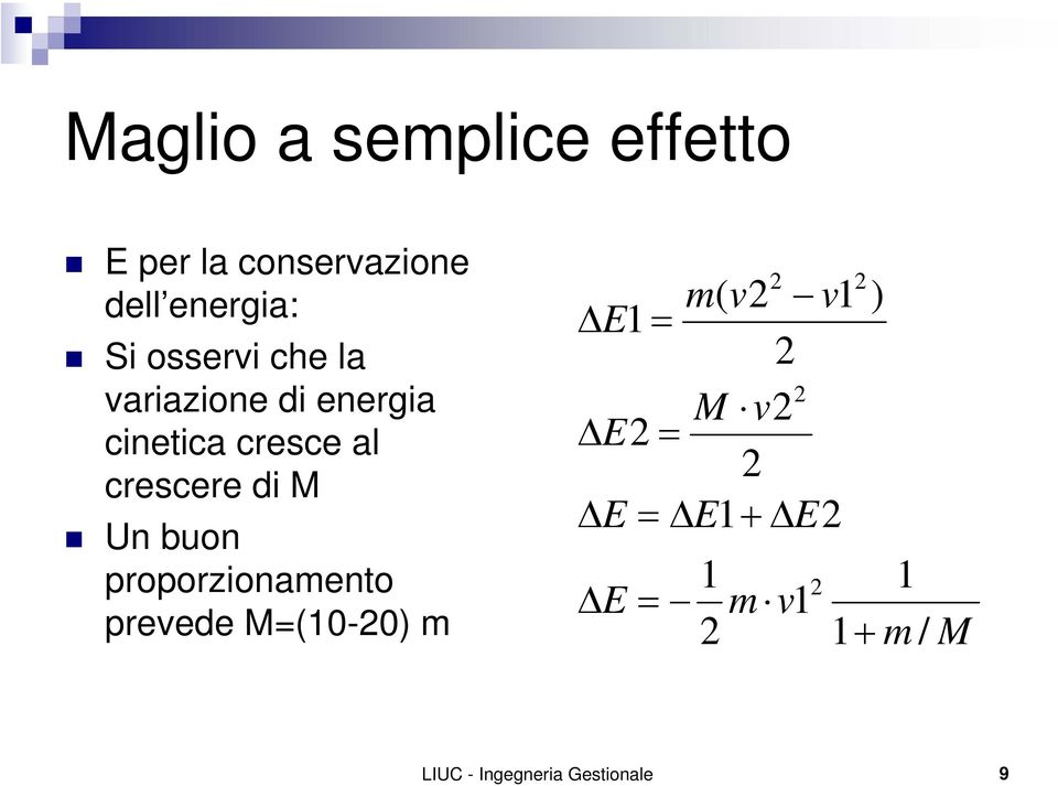 Un buon proporzionamento prevede M=(10-20) m 2 m( v2 v1 E1 = 2 2 M v2