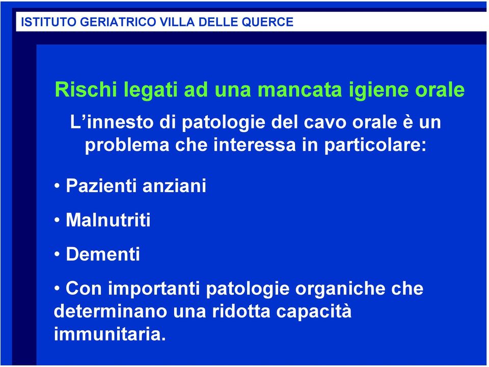 particolare: Pazienti anziani Malnutriti Dementi Con